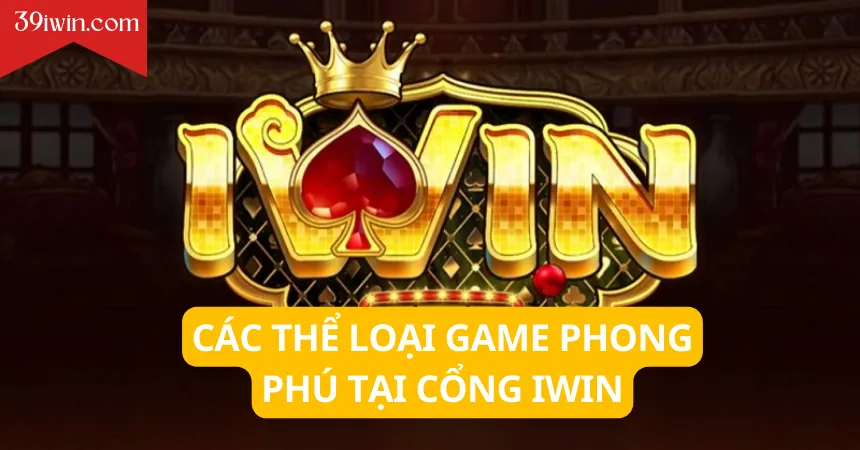 Các thể loại game phong phú tại cổng iWin