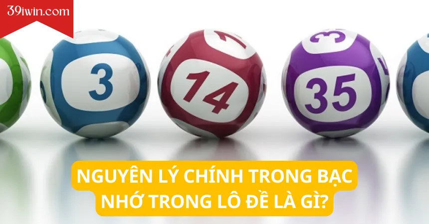 Nguyên lý chính trong bạc nhớ trong lô đề là gì?