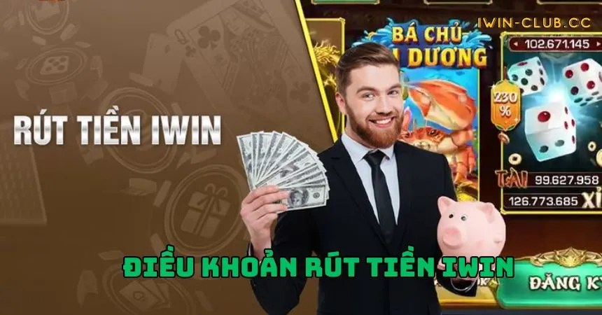 Điều khoản cần biết đối với người chơi tham gia rút tiền iWin